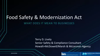 Food Safety &amp; Modernization Act  WHAT DOES IT MEAN TO BUSINESSES  Terry D. Lively  Senior