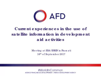 Cur  r  e nt e xpe r  ie nc e s in the  use  of  sate llite  infor  mation in de ve lopme nt  aid