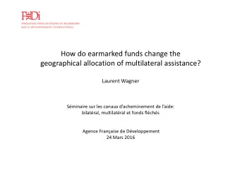 How do earmarked funds change the  geographical allocation of multilateral assistance?  Laurent