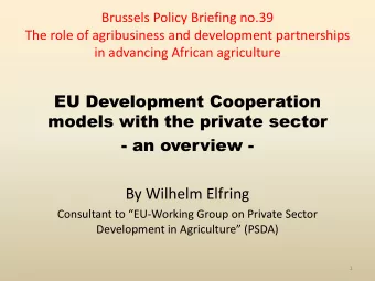 EU Development Cooperation  models with the private sector  - an overview -  By Wilhelm Elfring