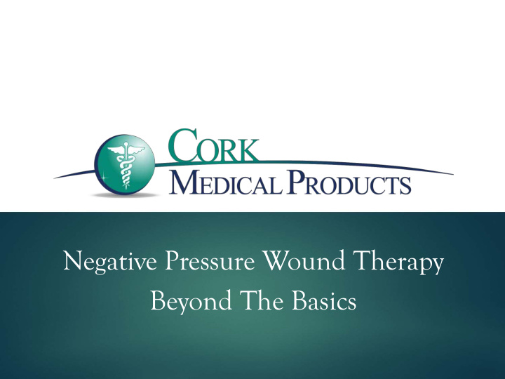 negative pressure wound therapy beyond the basics