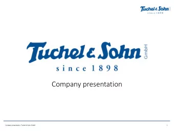 Company presentation  Company presentation | Tuchel &amp; Sohn GmbH  1  About us  us|  Family-owned