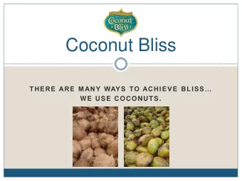 Coconut Bliss THERE ARE MANY WAYS TO ACHIEVE BLISS  WE USE COCONUTS.  Luna &amp; Larry  Old