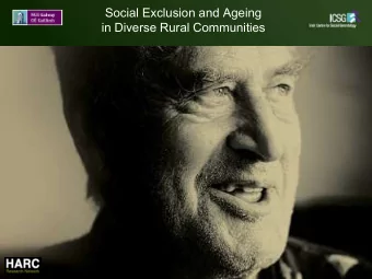 Social Exclusion and Ageing  in Diverse Rural Communities  Ageing in diverse rural communities
