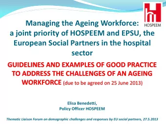 Managing the Ageing Workforce:  a joint priority of HOSPEEM and EPSU, the  European Social Partners