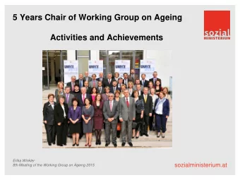 5 Years Chair of Working Group on Ageing  Activities and Achievements  Erika Winkler