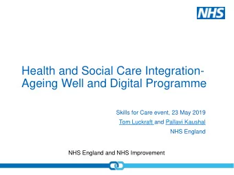 Ageing Well and Digital Programme  Skills for Care event, 23 May 2019  Tom Luckraft and Pallavi