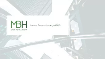 Investor Presentation Augus  gust  t 2019  Agen  enda  da  MBH at a G  Glance  nce  Acqu  quisi