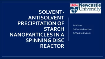 ANTISOLVENT  PRECIPITATION OF  Sahr Sana  STARCH  Dr Kamelia Boodhoo  Dr Vladimir Zivkovic