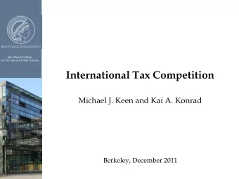 Michael J. Keen and Kai A. Konrad  Berkeley, December 2011  The product space of tax competition