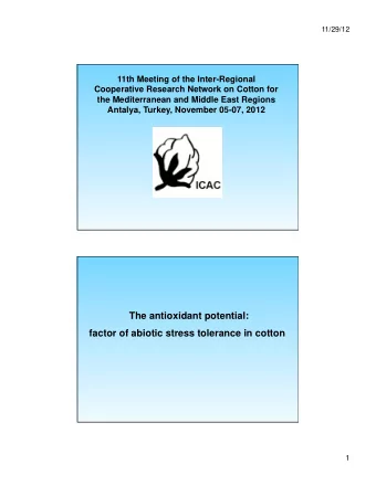 The antioxidant potential:  factor of abiotic stress tolerance in cotton  1  11/29/12  A. Gurel,