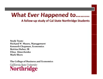 Study Team: Richard W. Moore, Management  c a d  oo e,  a age  e Kenneth Chapman, Economics Bettina