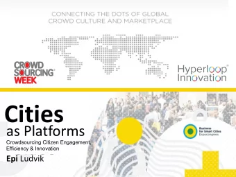 Cities  as Platforms  Crowdsourcing Citizen Engagement,  Efficiency &amp; Innovation Epi Ludvik