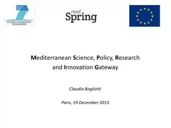 M editerranean S cience, P olicy, R esearch and I nnovation G ateway  Claudio Bogliotti  Paris, 19
