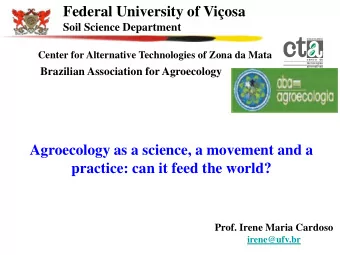 Agroecology as a science, a movement and a  practice: can it feed the world?  Prof. Irene Maria