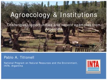 Agroecology &amp; Institutions  Challenges, opportunities and recent examples from  Argentina Pablo
