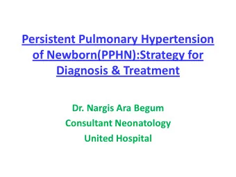 Persistent Pulmonary Hypertension  of Newborn(PPHN):Strategy for  Diagnosis &amp; Treatment  Dr.