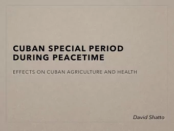 CUBAN SPECIAL PERIOD  DURING PEACETIME    EFFECTS ON CUBAN AGRICULTURE AND HEALTH    David