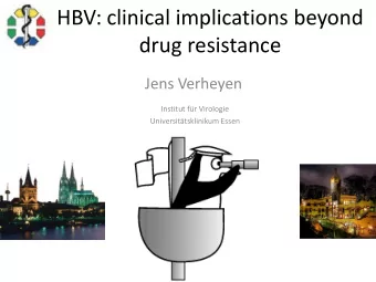 HBV: clinical implications beyond  drug resistance  Jens Verheyen  Institut fr Virologie