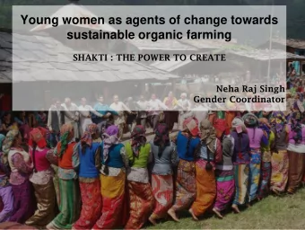 Young women as agents of change towards  sustainable organic farming  SHAKTI : THE POWER TO CREATE
