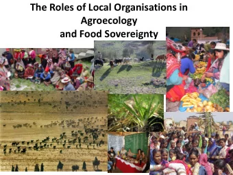 The Roles of Local Organisations in  Agroecology  and Food Sovereignty  Food, Agriculture,