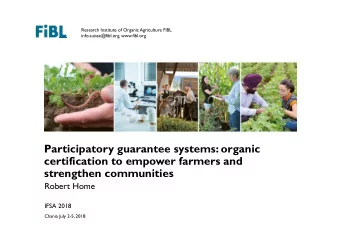 Participatory guarantee systems: organic  certification to empower farmers and  strengthen