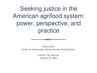 Seeking justice in the  Seeking justice in the  American agrifood system:  American agrifood
