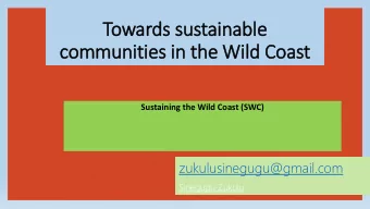 Towards sustainable  communities in  in the Wil  ild Coast  Sustaining the Wild Coast (SWC)