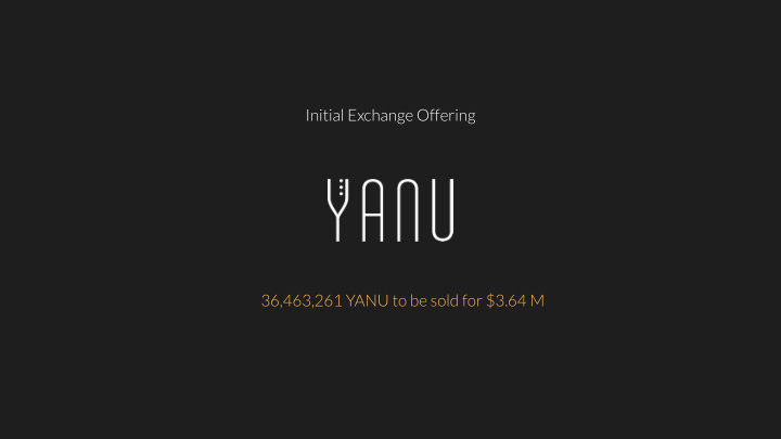 initial exchange offering 36 463 261 yanu to be sold for