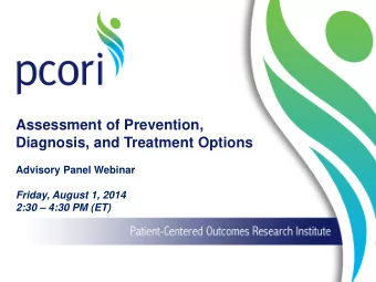Assessment of Prevention,  Diagnosis, and Treatment Options  Advisory Panel Webinar  Friday, August
