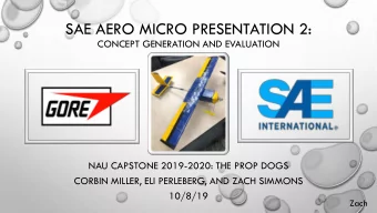 SAE AERO MICRO PRESENTATION 2:  CONCEPT GENERATION AND EVALUATION  NAU CAPSTONE 2019-2020: THE PROP