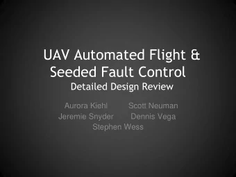 UAV Automated Flight &amp;  Seeded Fault Control  Detailed Design Review  Aurora Kiehl  Scott