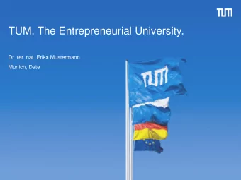 TUM. The Entrepreneurial University.  Dr. rer. nat. Erika Mustermann  Munich, Date  1  GOCE: Global