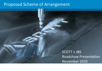 Proposed Scheme of Arrangement  SCOTT + JBS  Roadshow Presentation  November 2015  Important Notice
