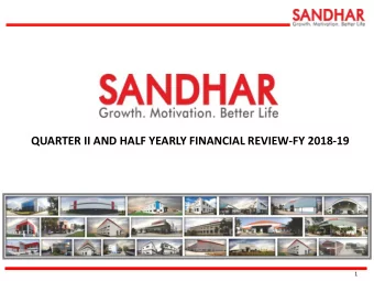 SANDHAR Growt . Motivation. Better Life  QUARTER II AND HALF YEARLY FINANCIAL REVIEW-FY 2018-19  1