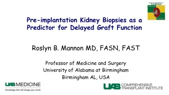 Roslyn B. Mannon MD, FASN, FAST  Professor of Medicine and Surgery  University of Alabama at