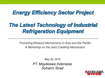 PT. Mayekawa Indonesia  Suhaimi Sirad  2  Contents  1. Company introduction  2. Latest