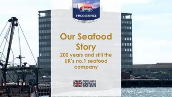 Our Seafood  Story  200 years and still the  UKs no.1 seafood  company  SEAFOOD EXPERTS FOR OVER