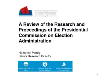 Commission on Election  Administration  Nathaniel Persily  Senior Research Director  1  Promote the