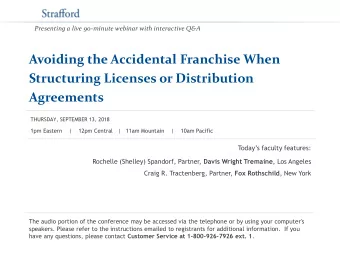 Structuring Licenses or Distribution  Agreements  THURSDAY, SEPTEMBER 13, 2018  1pm Eastern    |