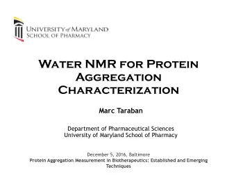 Water NMR for Protein  Aggregation  Characterization  Marc Taraban  Department of Pharmaceutical