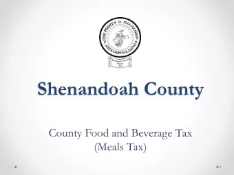 Shenandoah County  County Food and Beverage Tax  (Meals Tax)  1  Shenandoah County Meals Tax  What