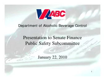 Presentation to Senate Finance  Public Safety Subcommittee  January 22, 2010  1  Topics of