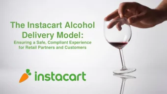 The Instacart Alcohol  Delivery Model:  Ensuring a Safe, Compliant Experience  for Retail Partners
