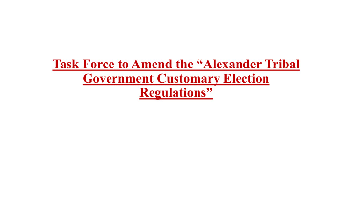 task force to amend the alexander tribal government