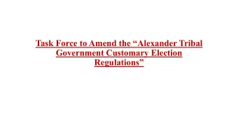 Task Force to Amend the Alexander Tribal  Government Customary Election  Regulations  TASK