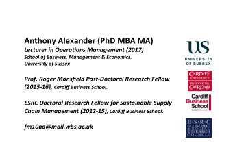 Anthony Alexander (PhD MBA MA)  Lecturer in Opera-ons Management (2017)  School of Business,