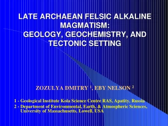 LATE ARCHAEAN FELSIC ALKALINE  LATE ARCHAEAN FELSIC ALKALINE  MAGMATISM:  MAGMATISM:  GEOLOGY,