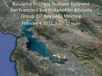 Estuarine Nutrient Numeric Endpoint  San Francisco Bay Stakeholder Advisory  Group  (SF Bay SAG)