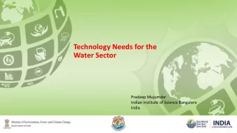 Technology Needs for the  Water Sector  Pradeep Mujumdar  Indian Institute of Science Bangalore